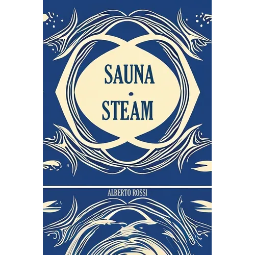 Sauna & Steam: A Concise Guidebook (Hardcover)